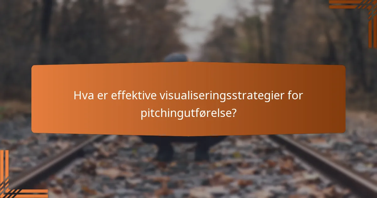 Hva er effektive visualiseringsstrategier for pitchingutførelse?