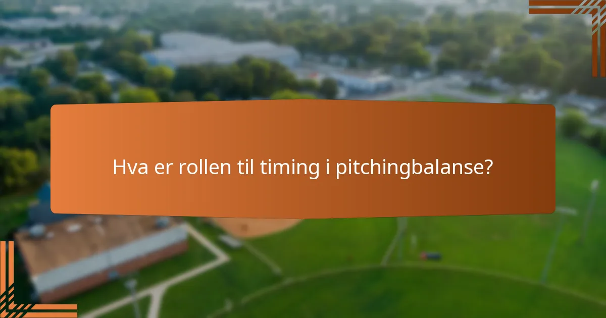 Hva er rollen til timing i pitchingbalanse?