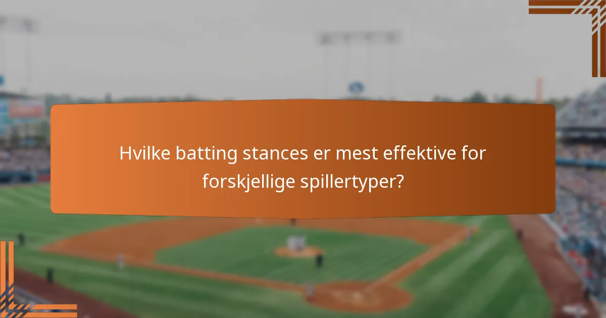 Hvilke batting stances er mest effektive for forskjellige spillertyper?