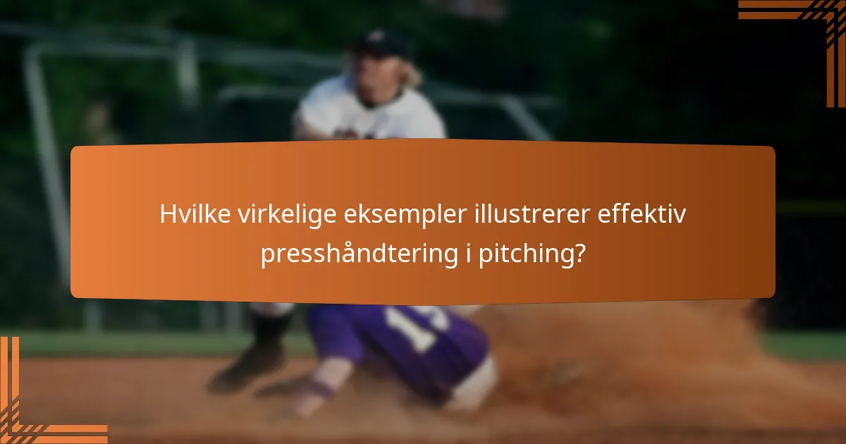 Hvilke virkelige eksempler illustrerer effektiv presshåndtering i pitching?