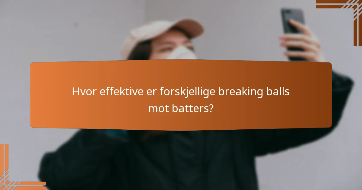 Hvor effektive er forskjellige breaking balls mot batters?