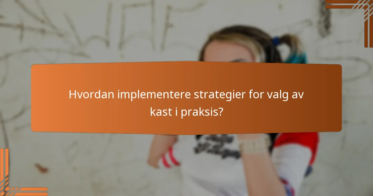 Hvordan implementere strategier for valg av kast i praksis?