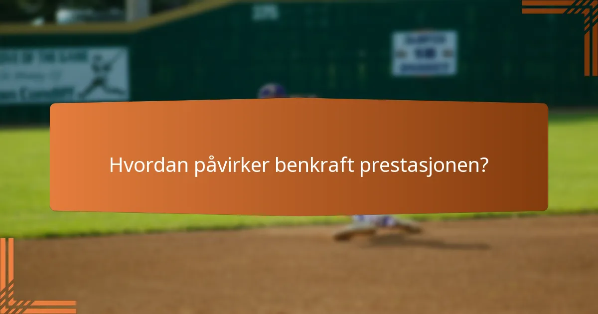 Hvordan påvirker benkraft prestasjonen?