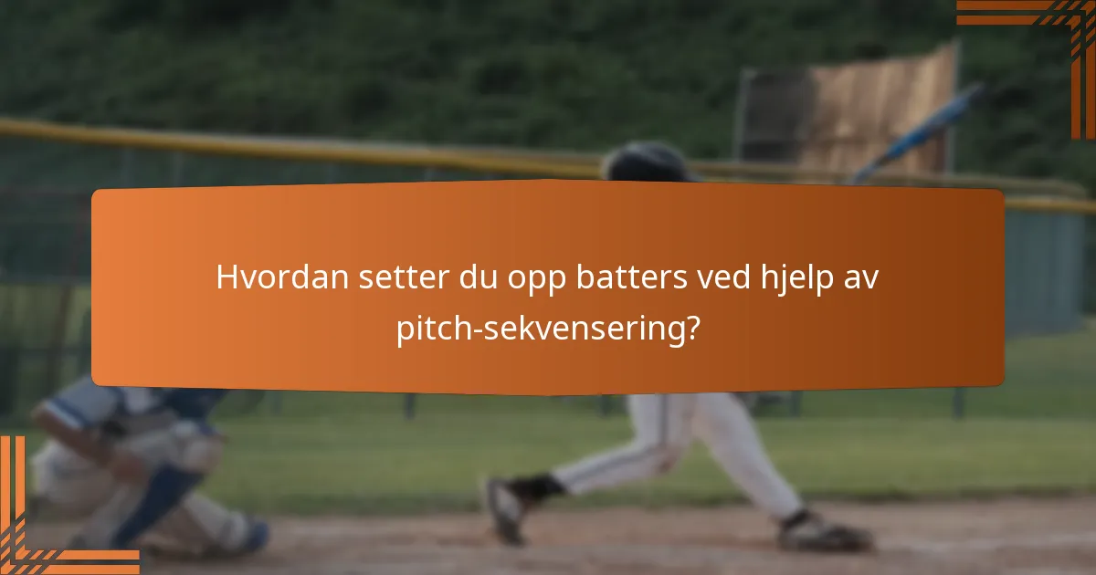 Hvordan setter du opp batters ved hjelp av pitch-sekvensering?